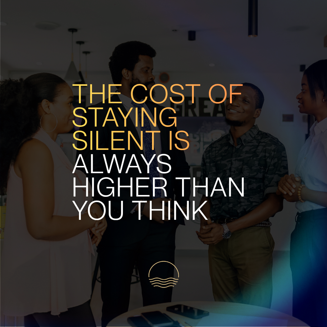 The Cost of Staying Silent Is Always Higher Than You Think