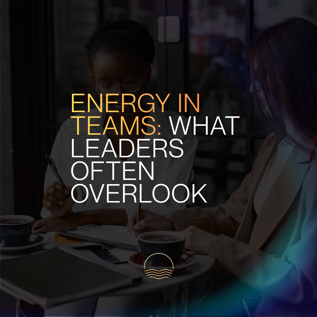 Energy in Teams: What Leaders Often Overlook